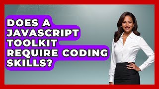 Does a JavaScript Toolkit Require Coding Skills? | JavaScript Toolkit News