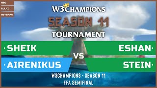 WC3 - W3Champions S11 - FFA Semifinal: Sheik vs. Eshan vs. Airenikus vs. Stein