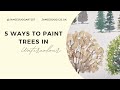 5 ways to paint trees in watercolour - Jamie Sugg Artist painting tips and tricks