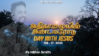 அதிகாலையில் ஆண்டவரோடு | Episode 1 | 17.02.2025 | Pastor Milton Smith | Day With Jesus