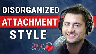 What Is Disorganized Attachment Style? What You Need To Know