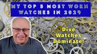 My Top Five Watches that I wore in 2024