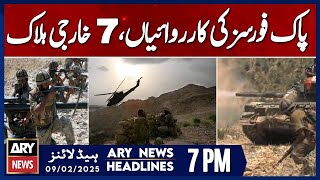 Pak Security Forces Operations - ARY News 7 PM Headlines | 9th Feb 2025