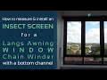 How to Measure and Install an insect screen to a Langs Awning Window Chain Winder.