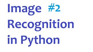 Image Recognition and Python Part 2