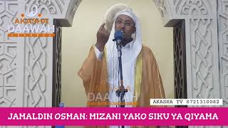 SH. JAMALDIN OSMAN | MIZANI YA MATENDO YAKO SIKU YA QIYAMA #akashatv #kenyanews #mawaidha