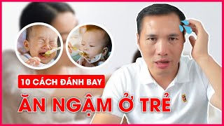 Mách mẹ 10 cách TRỊ ĂN NGẬM tại nhà CỰC ĐƠN GIẢN cập nhật 2024 | Dược sĩ Trương Minh Đạt