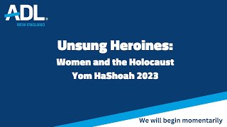 Unsung Heroines: Women and the Holocaust