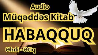 AUDİO - Müqəddəs kitab HABAQQUQ