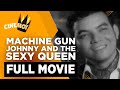 Machine Gun Johnny and the Sexy Queen | FULL MOVIE | Johnny Delgado | CineMo