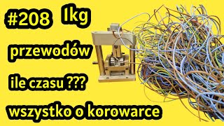 #208 Korowanie 1 kg przewodów. Jaki czas i zysk ??? Test korowarki