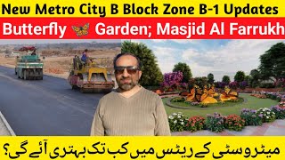 Development Updates of B-1 \u0026 A-South Block of New Metro City|Butterfly 🦋 garden Masjid Al Farrukh