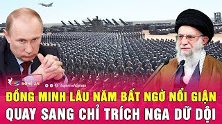 Đồng minh lâu năm bất ngờ nổi giận, quay sang chỉ trích Nga dữ dội