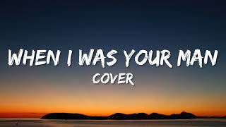 When I Was Your Man - Bruno Mars (Cover Lyric by Alexander Stewart)