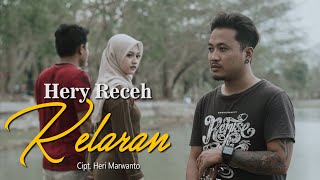 HERY RECEH - KELARAN (Official Music Video)