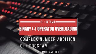 How to add Complex Numbers using Binary (+) Operator Overloading Program in C++ | English Subtitle
