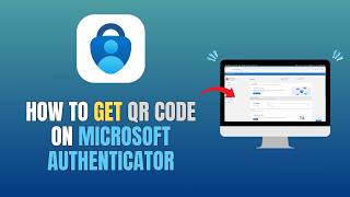 HOW TO GET QR CODE ON MICROSOFT AUTHENTICATOR - UPDATE 2026