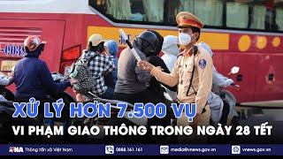 Xử lý hơn 7.500 vụ vi phạm giao thông trong ngày 28 Tết - VNA