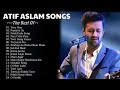 best of atif aslam songs 2024argit.sing.song best songs 2024best of arijit singh top 10 #atifaslam