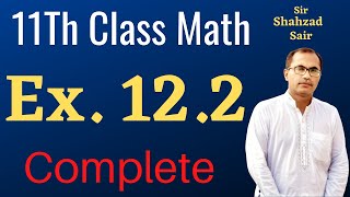 Exercise 12.2 Complete || FSC Part 1 Mathematics || 11Th Class Math || ICS Math