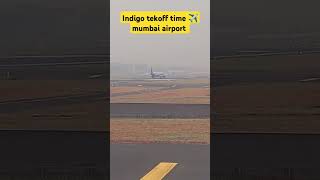 Indigo tekoff time Mumbai airport #airport #airplane #shortsvideo #short #shorts #trending