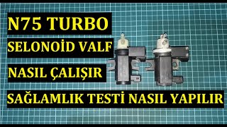 Turbo selonoid Valfi (N75) Nedir?- Sağlamlık Testi Nasıl Yapılır? İç Yapısı Nasıldır?