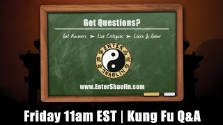 Enter Shaolin | Kung Fu Training Q&A Friday at 11am EST
