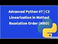 Advanced Python #7 | C3 Linearization in Method Resolution Order (MRO)