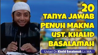 20 TANYA JAWAB PENUH MAKNA USTAD KHALID BASALAMAH HAFIDZAHULLAH