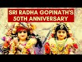 Sri Sri Radha Gopinath's 50th Anniversary