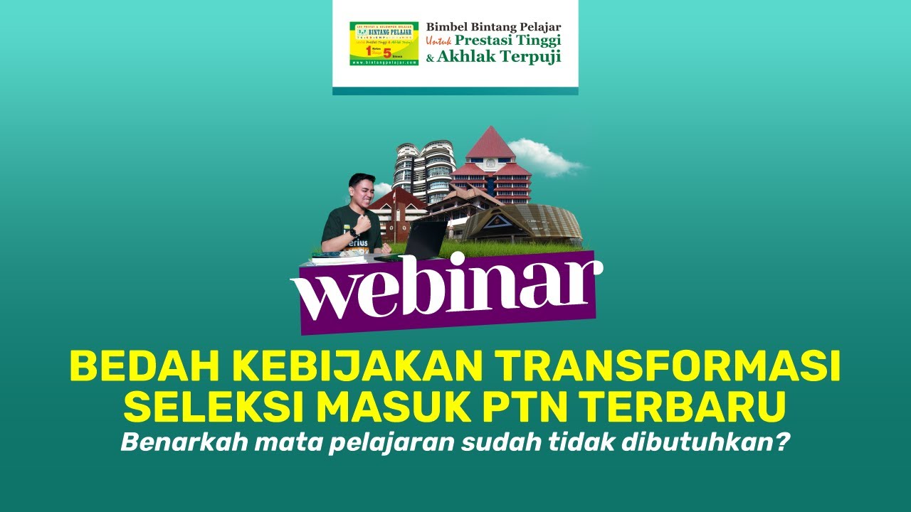 WEBINAR : Bedah Kebijakan Transformasi Seleksi Masuk PTN Terbaru - YouTube