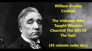 William Bourke Cockran- The Irishman Who Taught Winston Churchill The Gift Of The Gab!