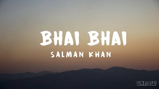 Bhai Bhai (Lyrics) - Salman Khan