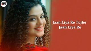 Jaan Liya Re (LYRICS) - Palak Muchhal | Jeet Gannguli | Manoj Yadav | Lyrics Mixture
