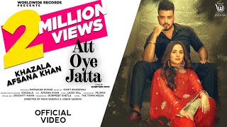 ATT OYE JATTA ( OFFICIAL VIDEO ) by KHAZALA ft. AFSANA KHAN | Latest Punjabi Songs 2020