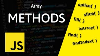 Basic Array Methods in JavaScript #2 - splice, slice, fill, isArray, find, findIndex