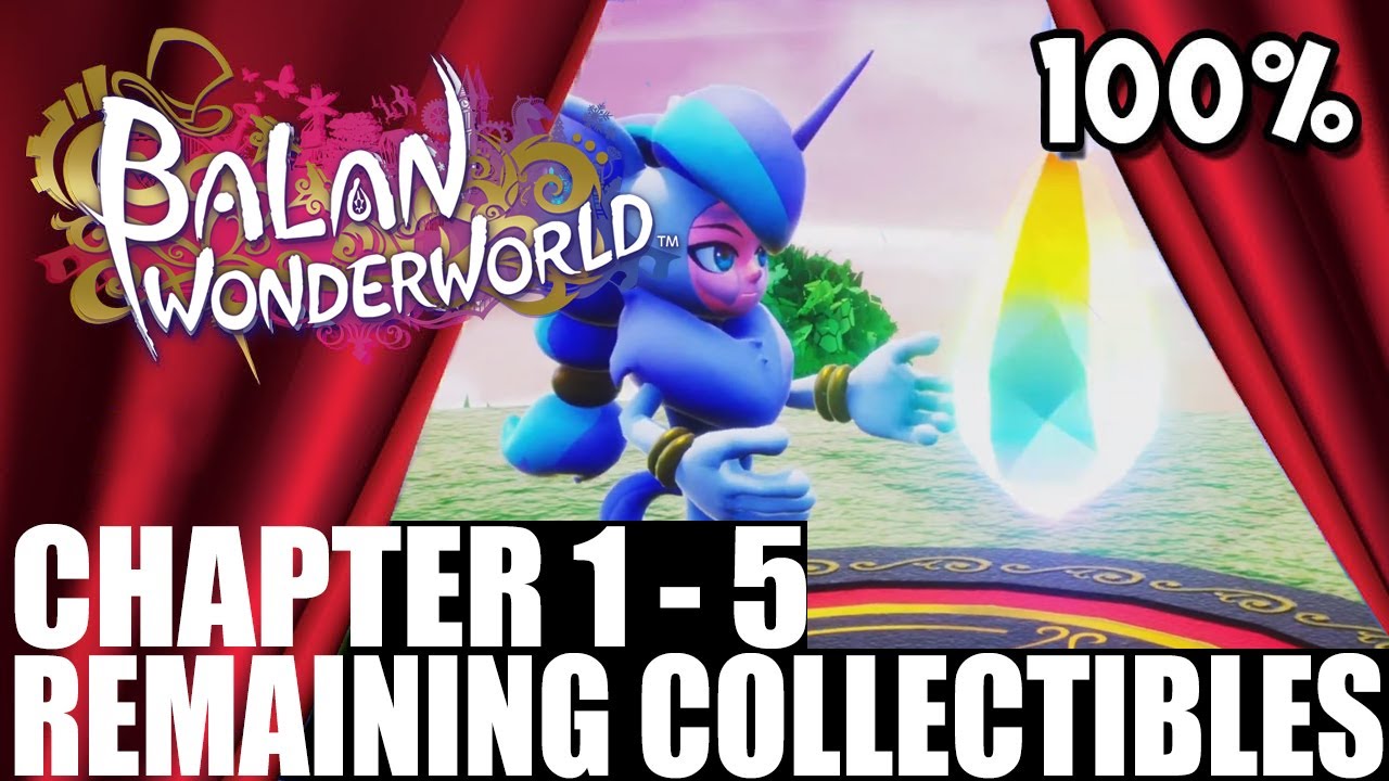 Balan Wonderworld Chapter 1 5 Remaining Collectibles 100