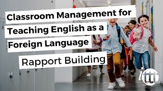 Classroom Management for Teaching English as a Foreign Language - Rapport Building
