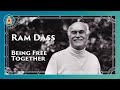 Being Free Together - Ram Dass Full Lecture 1994