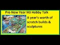 mj hobby talk A year's worth of scratch builds & sculptures