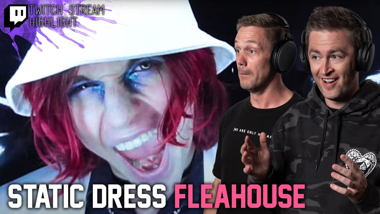 Static Dress Fleahouse Twitch Stream Reaction Post Hardcore