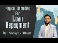 Magical Remedies for Loan Repayments #vinayakbhatt