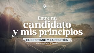 Entre mi candidato y mis principios - Parte 1 | Pastor Otto Sánchez | IglesiaIBO