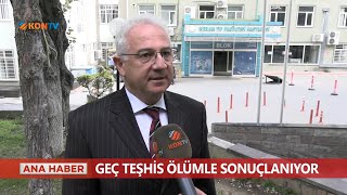 KONTV - Ana Haber - Geç Teşhis Ölümle Sonuçlanıyor - 09.09.2023