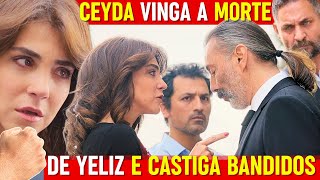 Força de Mulher CEYDA VINGA MORTE DA YELIZ CASTIGA OS BANDIDOS