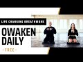 Learn OWAKEN Daily BREATHWORK practice FREE - it could change your life!