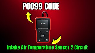 P0099 Code : Intake Air Temperature Sensor 2 Circuit ||