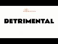 DETRIMENTAL (adjective) meaning and pronunciation with examples in sentences