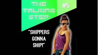 The Talking Step Episode #5: Shippers Gonna Ship