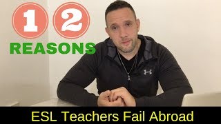12 Reasons ESL Teachers Fail Teaching English Abroad